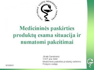 Medicinins paskirties produkt esama situacija ir numatomi pakeitimai