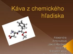 Kva z chemickho hadiska Alexandra Ambrozov Jakub Karsek