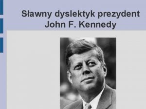 Sawny dyslektyk prezydent John F Kennedy yciorys Syn