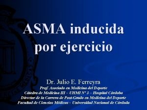 ASMA inducida por ejercicio Dr Julio E Ferreyra