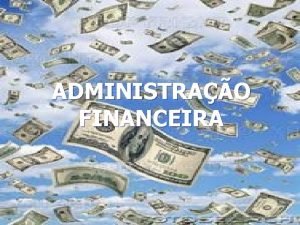 ADMINISTRAO FINANCEIRA Quanto voc gostaria de ganhar ou