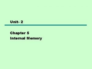 Unit 2 Chapter 5 Internal Memory Semiconductor Memory