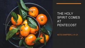 THE HOLY SPIRIT COMES AT PENTECOST ACTS CHAPTER