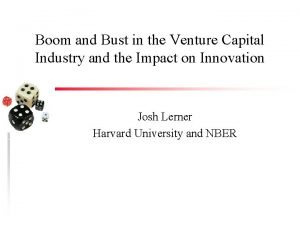 Boom and Bust in the Venture Capital Industry