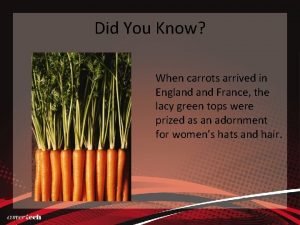 Did You Know When carrots arrived in England