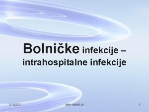 Bolnike infekcije intrahospitalne infekcije 3102021 alen vukeli dr