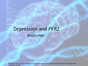 Depression and PER 2 Andie Held http www