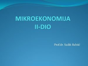 MIKROEKONOMIJA IIDIO Prof dr Sadik Bahti TRINA PONUDA