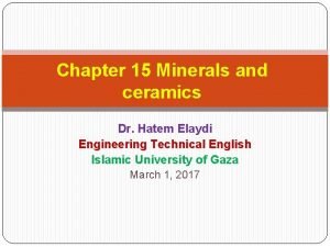 Chapter 15 Minerals and ceramics Dr Hatem Elaydi