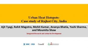 Urban Heat Hotspots Case study of Rajkot City