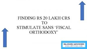 FINDING RS 20 LAKH CRS TO STIMULATE SANS