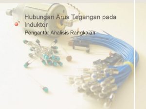 Hubungan Arus Tegangan pada Induktor Pengantar Analisis Rangkaian