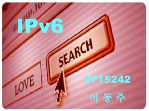 IPv 6 9715242 IPv 4 IPv 6 IPng