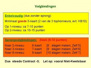 Volgbiedingen Enkelvoudig dus zonder sprong Minimaal goede 5