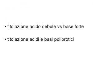 titolazione acido debole vs base forte titolazione acidi