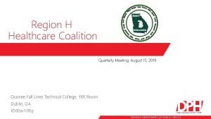 Region H Healthcare Coalition Quarterly Meeting August 15