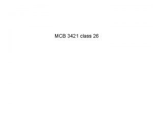 MCB 3421 class 26 student evaluations Please follow