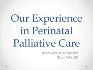 Our Experience in Perinatal Palliative Care Avera Mc