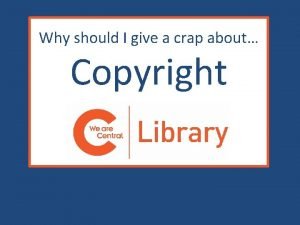 Why should I give a crap about Copyright