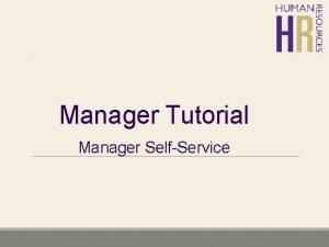 Manager Tutorial Manager SelfService Manager SelfService Overview Accessible