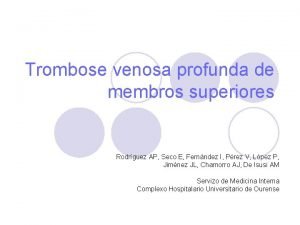 Trombose venosa profunda de membros superiores Rodrguez AP