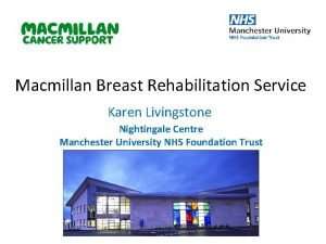 Macmillan Breast Rehabilitation Service Karen Livingstone Nightingale Centre