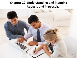 Chapter 10 Understanding and Planning Reports and Proposals