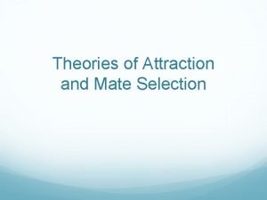 Theories of Attraction and Mate Selection Review Natural