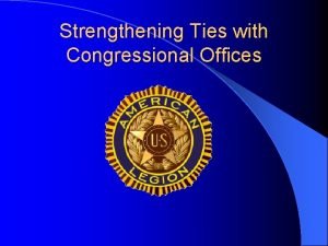 Strengthening Ties with Congressional Offices Strengthening Ties with