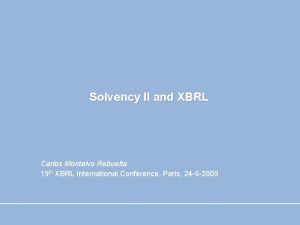 Solvency II and XBRL Carlos Montalvo Rebuelta 19