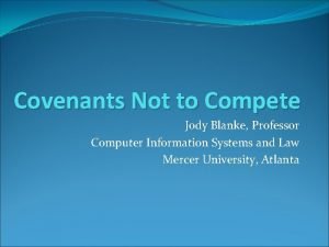 Covenants Not to Compete Jody Blanke Professor Computer