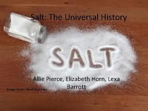 Salt The Universal History Allie Pierce Elizabeth Horn