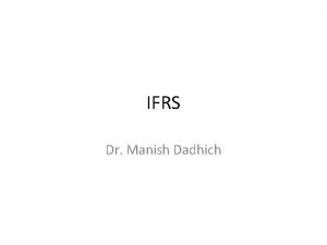 IFRS Dr Manish Dadhich Introduction The United States