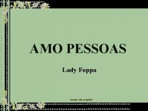 AMO PESSOAS Lady Foppa Amo pessoas que acordam