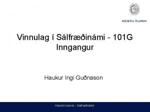 Vinnulag Slfrinmi 101 G Inngangur Haukur Ingi Gunason