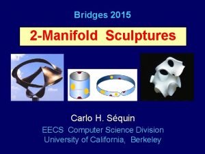 Bridges 2015 2 Manifold Sculptures Carlo H Squin