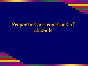 Properties and reactions of alcohols Alcohols are those