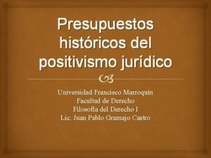 Presupuestos histricos del positivismo jurdico Universidad Francisco Marroqun