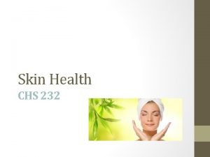 Skin Health CHS 232 Skin Aging Facts about