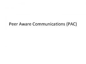 Peer Aware Communications PAC Distinctive features for PAC