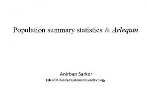 Population summary statistics Arlequin Anirban Sarker Lab of