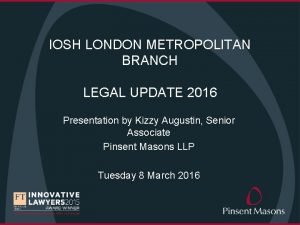 IOSH LONDON METROPOLITAN BRANCH LEGAL UPDATE 2016 Presentation