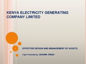 KENYA ELECTRICITY GENERATING COMPANY LIMITED 1 EFFECTIVE DESIGN