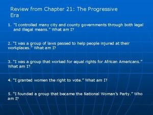 Review from Chapter 21 The Progressive Era 1