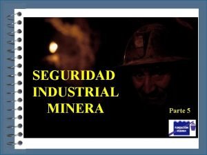 SEGURIDAD INDUSTRIAL MINERA Parte 5 FUENTES DE CONTAMINACION