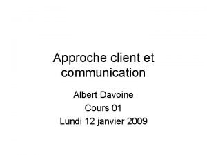 Approche client et communication Albert Davoine Cours 01