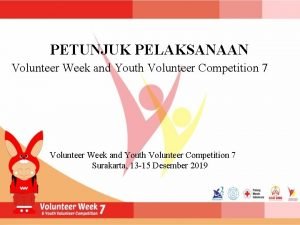 PETUNJUK PELAKSANAAN Volunteer Week and Youth Volunteer Competition