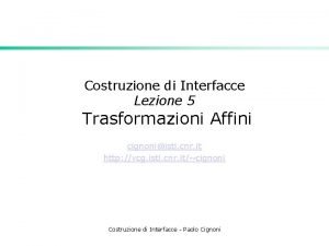 Costruzione di Interfacce Lezione 5 Trasformazioni Affini cignoniisti