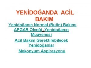 YENDOANDA ACL BAKIM Yenidoann Normal Rutin Bakm APGAR