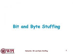 Bit and byte stuffing